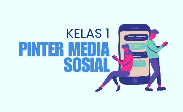 Kelas 1: Pintar Media Sosial